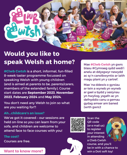 Clwb Cwtch An excellent opportunity to learn Welsh in a free, 8 week taster course run by Mudiad Meithrin. Please scan the QR code or email clwbcwtch@meithrin.cymru for more information.